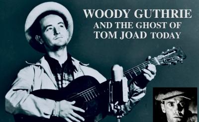 Black-and-white image of Woody Guthrie playing guitar near a microphone, with the text "WOODY GUTHRIE AND THE GHOST OF TOM JOAD TODAY," and an inset photo of a serious man wearing a hat.