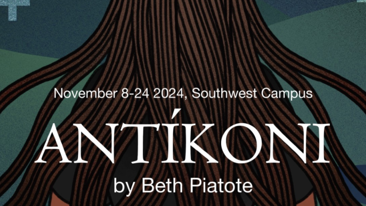 Illustrated poster for "Antíkoni" by Beth Piatote, showing a central figure with long, flowing hair against a green and blue abstract background. Text reads: "November 8-24, 2024, Southwest Campus.