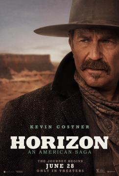 A rugged man in a western outfit and hat stands against a desert backdrop. Text reads: "Horizon: An American Saga," featuring "Kevin Costner," with a release date of June 28, only in theaters.