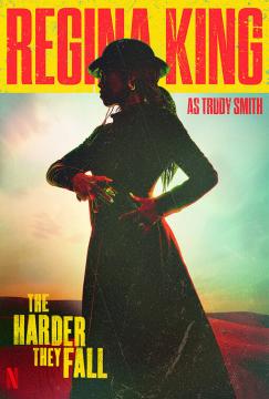 A silhouette of a woman in a hat and western outfit stands with hands on hips. Large yellow and red text reads "Regina King" and "The Harder They Fall." Smaller text says "as Trudy Smith." The Netflix logo is at the bottom.