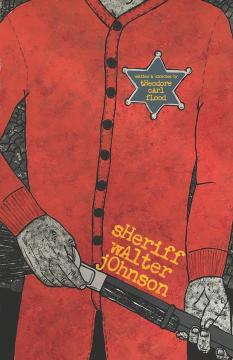 Illustration of a person in a red cardigan with a sheriff badge reading “theodore carl flood,” holding a large knife. Text below says “Sheriff Walter Johnson.” The style is graphic and textured.