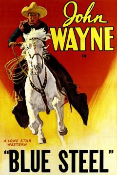 A cowboy on a white horse rides toward the viewer against a bright red and yellow background. Large text reads “John Wayne in ‘Blue Steel.’”.