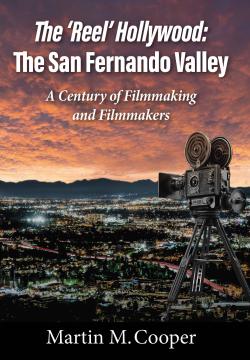 Book cover titled “The ‘Reel’ Hollywood: The San Fernando Valley,” featuring a vintage film camera overlooking a sunset view of a city, by author Martin M. Cooper.