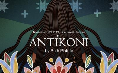 Abstract illustration for "Antikoni" play by Beth Piatote. Features a figure with long hair flowing like roots, surrounded by geometric patterns and colorful flora. Text includes event details: November 8-24, 2024, Southwest Campus.