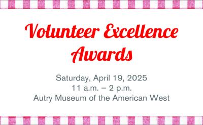 The image shows an invitation with a red and white checkered border. Text reads: "Volunteer Excellence Awards, Saturday, April 19, 2025, 11 a.m. – 2 p.m., Autry Museum of the American West.