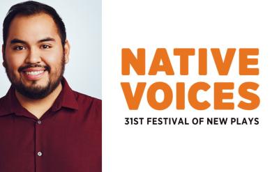 A smiling man with a beard wearing a maroon shirt stands next to text that reads "NATIVE VOICES 31st Festival of New Plays" in bold orange and black letters on a white background.