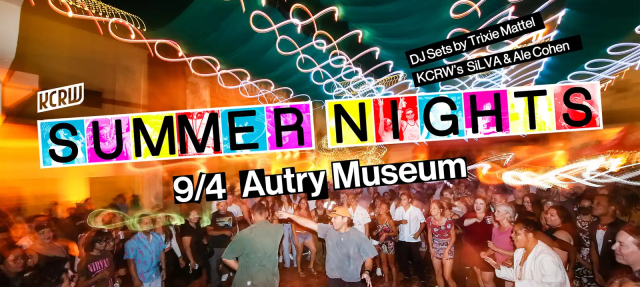Colorful event poster with "KCRW Summer Nights" in bold letters over a lively crowd dancing under string lights. Text reads: "9/4 Autry Museum, DJ Sets by Trixie Mattel, KCRW’s SiLVA & Ale Cohen.