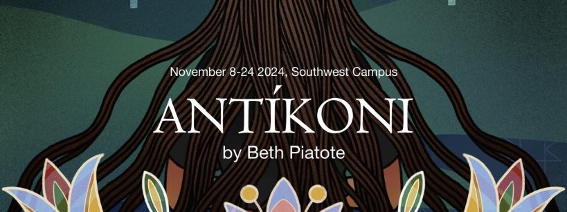 Abstract illustration for "Antikoni" play by Beth Piatote. Features a figure with long hair flowing like roots, surrounded by geometric patterns and colorful flora. Text includes event details: November 8-24, 2024, Southwest Campus.