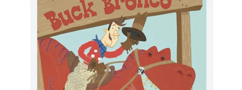 A cartoon cowboy rides a red dinosaur like a bronco, holding a hat in the air. The dinosaur is inside a wooden pen with a sign above that reads "Buck Bronco." The cowboy wears a red shirt and blue pants.