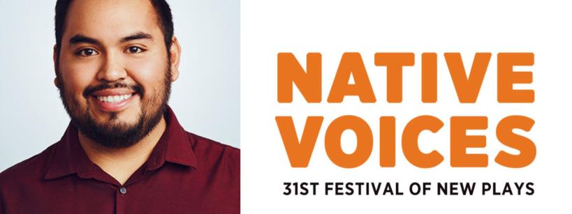 A smiling man with a beard wearing a maroon shirt stands next to text that reads "NATIVE VOICES 31st Festival of New Plays" in bold orange and black letters on a white background.