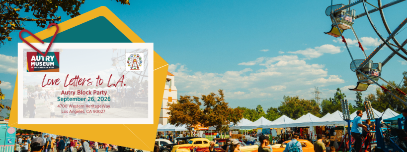 A colorful outdoor festival with classic cars, a Ferris wheel, and white vendor tents. A sign reads, "Autry Museum: Love Letters to L.A. Autry Block Party, September 26, 2026, Los Angeles, CA.