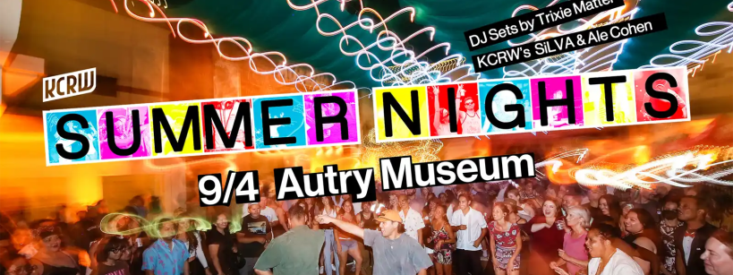 Colorful event poster with "KCRW Summer Nights" in bold letters over a lively crowd dancing under string lights. Text reads: "9/4 Autry Museum, DJ Sets by Trixie Mattel, KCRW’s SiLVA & Ale Cohen.