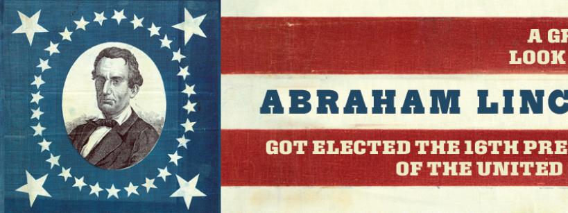Illustration of Abraham Lincoln on a flag background with text: "A gripping look at how Abraham Lincoln got elected the 16th President of the United States.